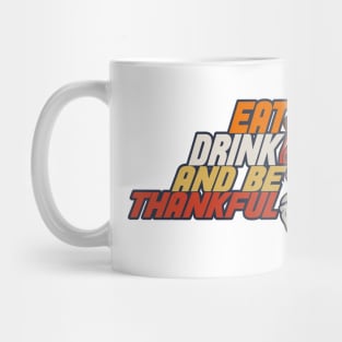 Eat Drink And Be Thankful Mug